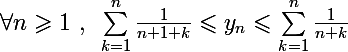 \Large\forall n\geqslant1~,~\sum_{k=1}^n\frac{1}{n+1+k}\leqslant y_n\leqslant\sum_{k=1}^n\frac{1}{n+k}